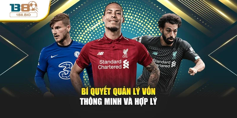 Bí quyết quản lý vốn thông minh và hợp lý