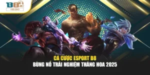 Cá Cược Esport B8 – Bùng Nổ Trải Nghiệm Thăng Hoa 2025