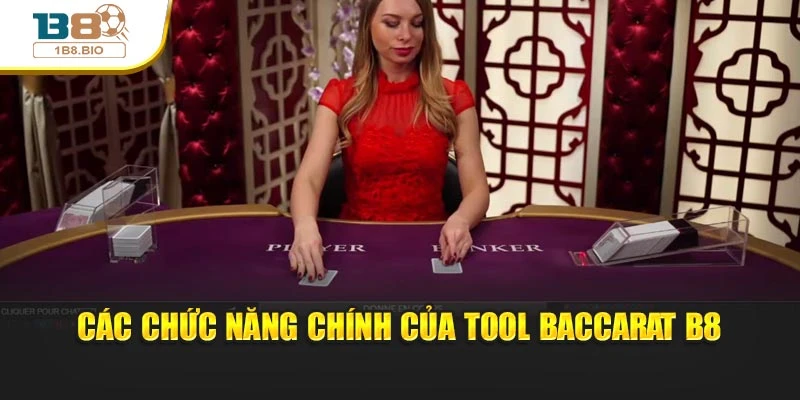 Các chức năng chính của tool Baccarat B8