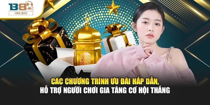 Các chương trình ưu đãi hấp dẫn, hỗ trợ người chơi gia tăng cơ hội thắng
