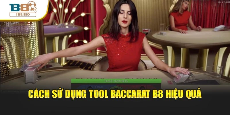 Cách sử dụng Tool Baccarat B8 hiệu quả