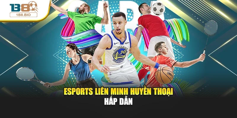 eSports Liên Minh Huyền Thoại hấp dẫn