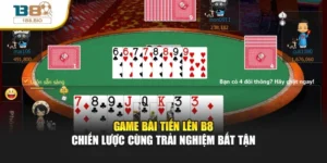 Game Bài Tiến Lên B8 – Chiến Lược Cùng Trải Nghiệm Bất Tận
