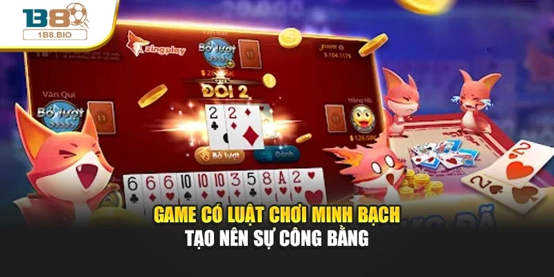 Game có luật chơi minh bạch tạo nên sự công bằng