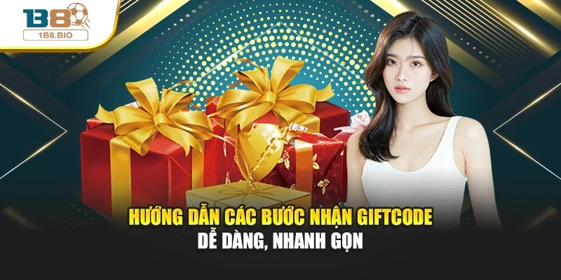 Hướng dẫn các bước nhận giftcode dễ dàng, nhanh gọn