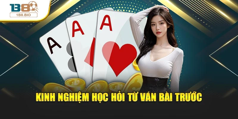 Kinh nghiệm học hỏi từ ván bài trước