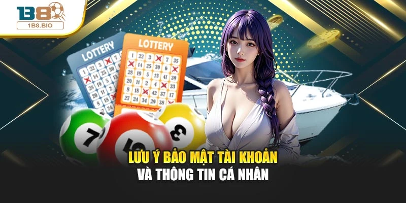 Lưu ý bảo mật tài khoản và thông tin cá nhân