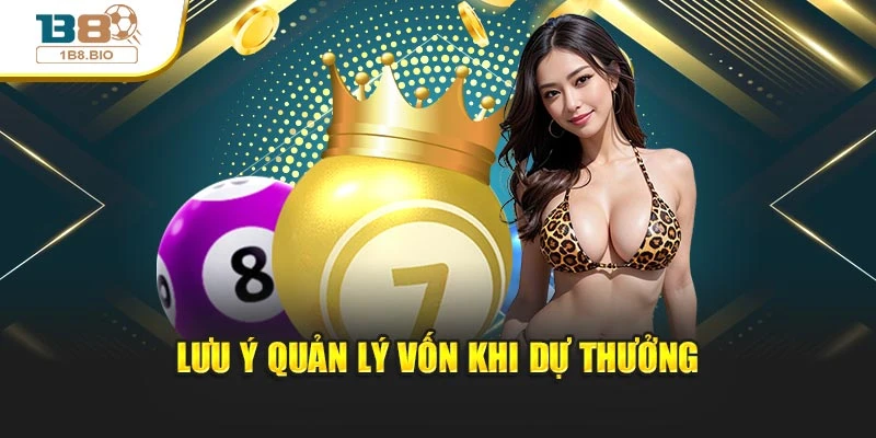 Lưu ý quản lý vốn khi dự thưởng