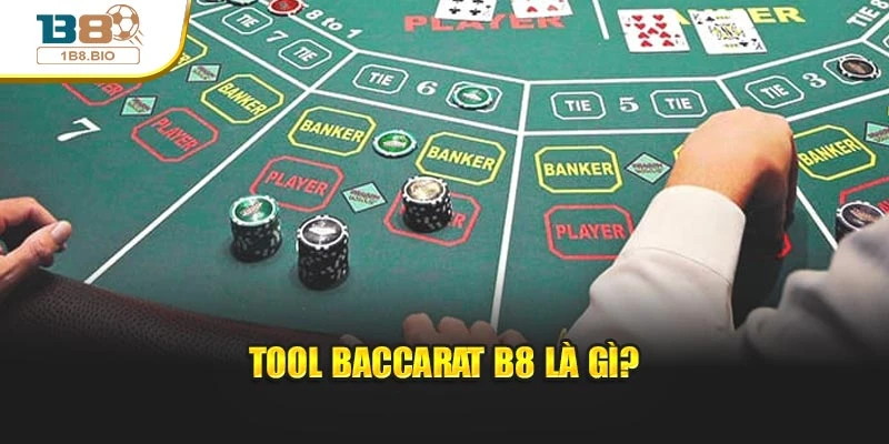 Tool Baccarat B8 là gì